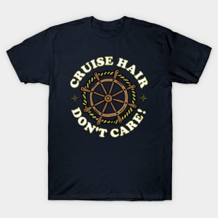 Cruise Hair Funny Cruising Quote T-Shirt